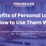 Benefits of Personal Loans and How to Use Them Wisely